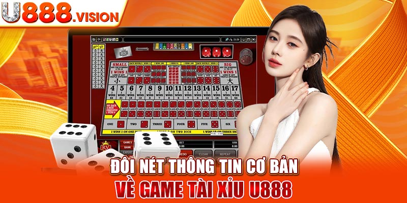 Đôi nét thông tin cơ bản về game tài xỉu U888