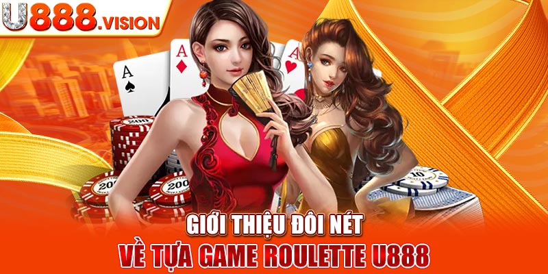 Giới thiệu đôi nét về tựa game Roulette U888